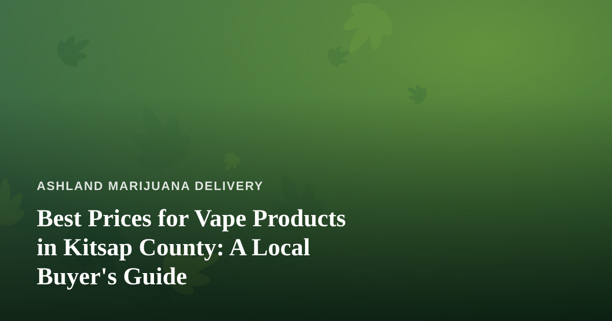 Best Prices for Vape Products in Kitsap County: A Local Buyer’s Guide