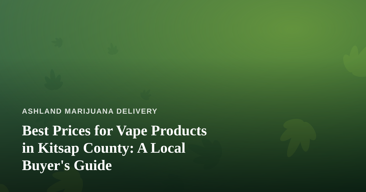 Best Prices for Vape Products in Kitsap County: A Local Buyer’s Guide