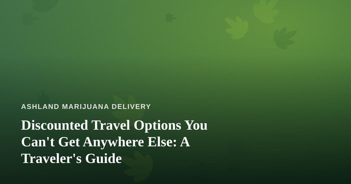 Discounted Travel Options You Can’t Get Anywhere Else: A Traveler’s Guide