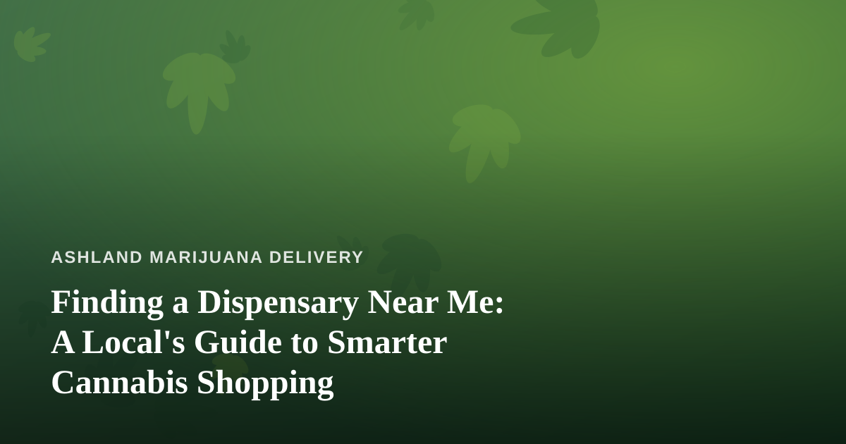 Finding a Dispensary Near Me: A Local’s Guide to Smarter Cannabis Shopping