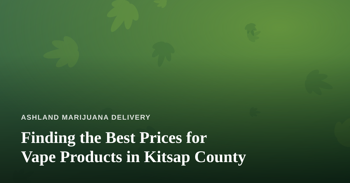 Finding the Best Prices for Vape Products in Kitsap County