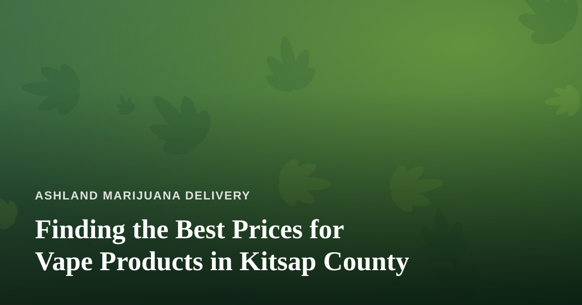 Finding the Best Prices for Vape Products in Kitsap County