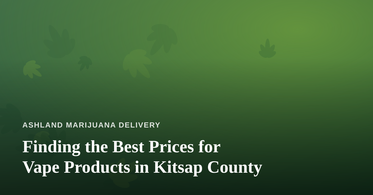 Finding the Best Prices for Vape Products in Kitsap County
