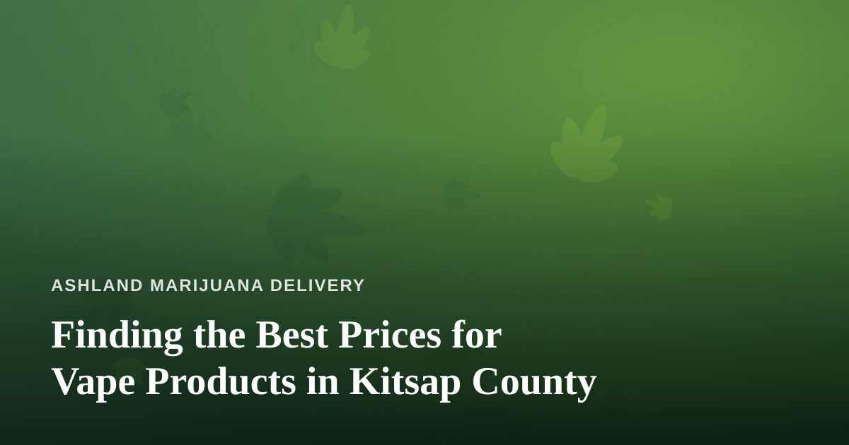 Finding the Best Prices for Vape Products in Kitsap County