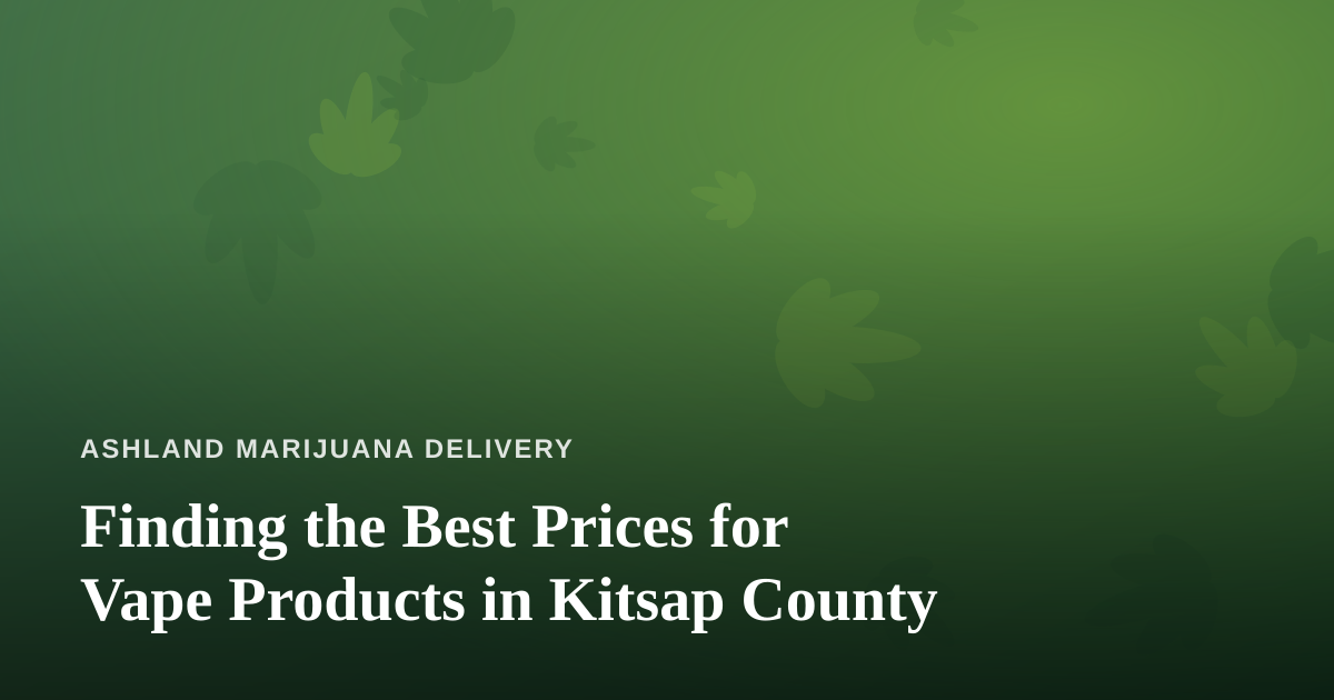 Finding the Best Prices for Vape Products in Kitsap County