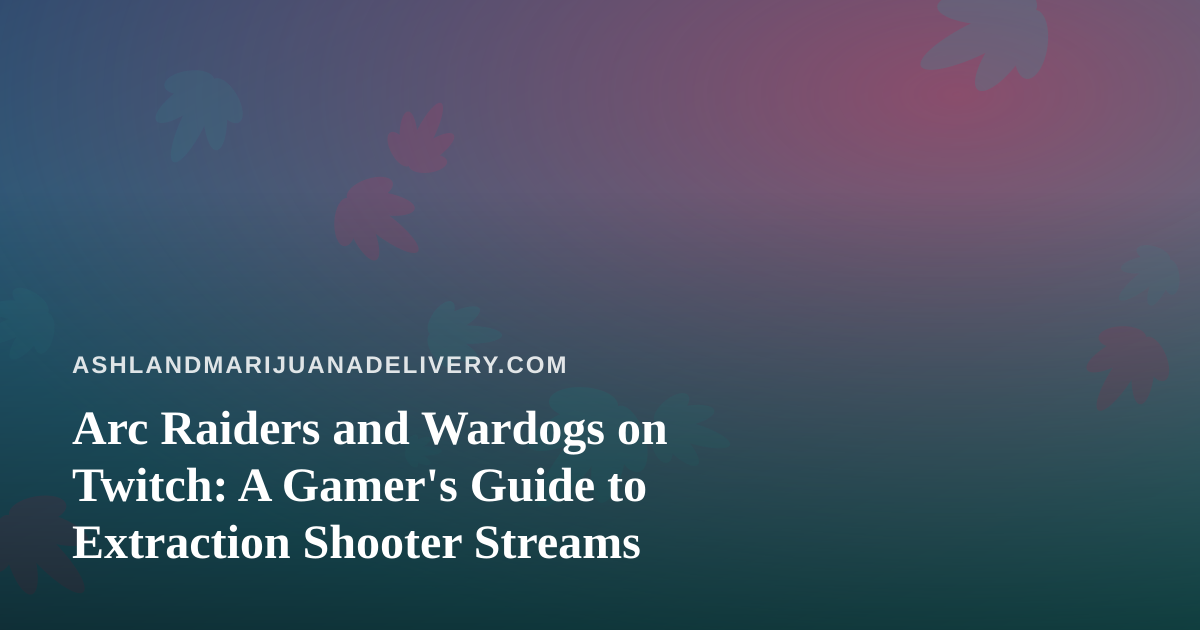 Arc Raiders and Wardogs on Twitch: A Gamer’s Guide to Extraction Shooter Streams