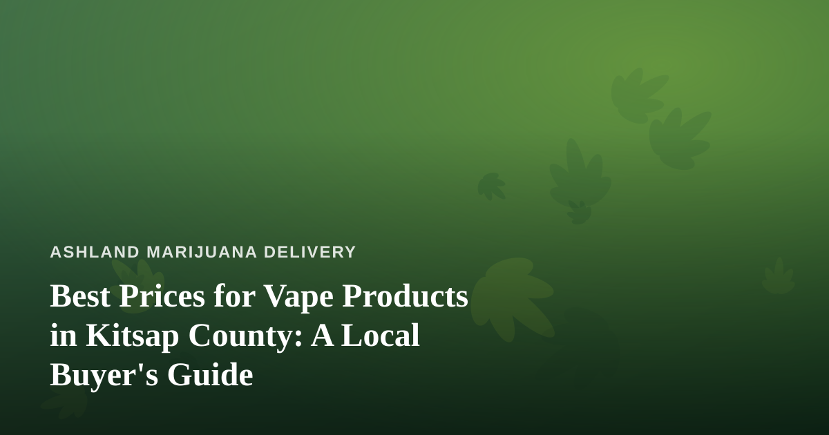 Best Prices for Vape Products in Kitsap County: A Local Buyer’s Guide