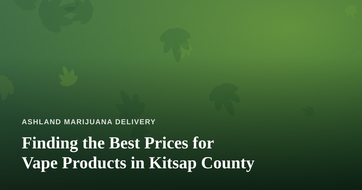 Finding the Best Prices for Vape Products in Kitsap County