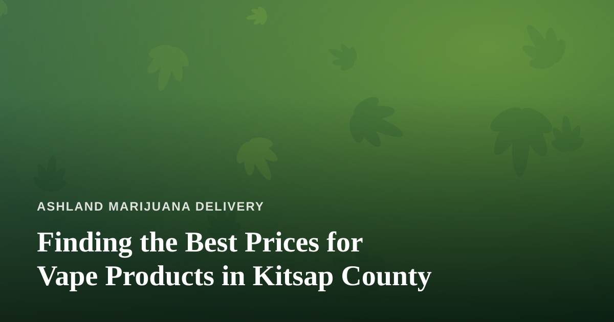 Finding the Best Prices for Vape Products in Kitsap County