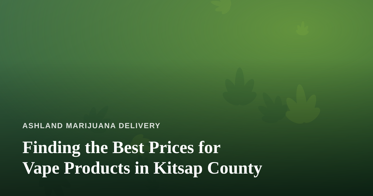 Finding the Best Prices for Vape Products in Kitsap County