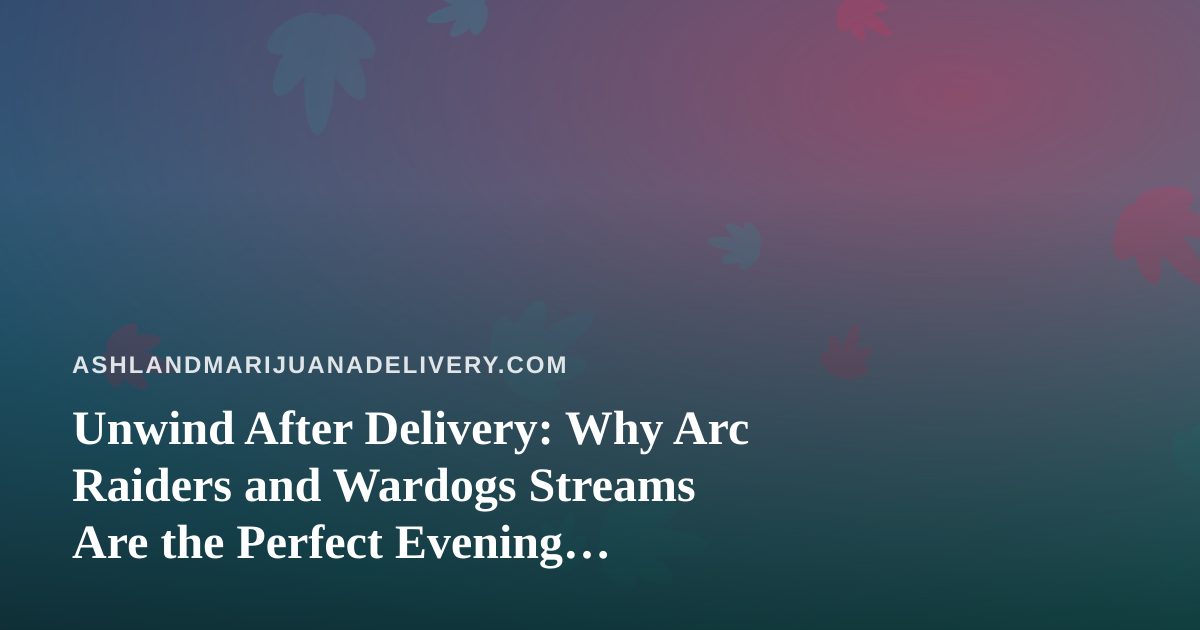 Unwind After Delivery: Why Arc Raiders and Wardogs Streams Are the Perfect Evening Pairing