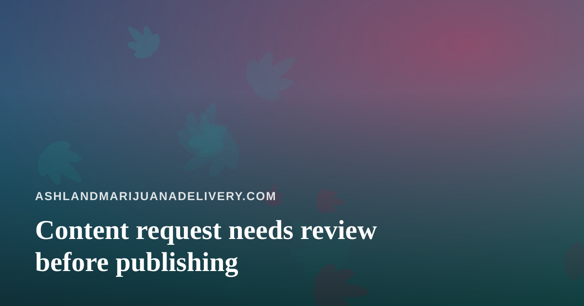 Content request needs review before publishing