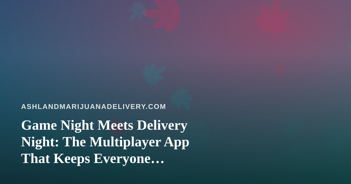Game Night Meets Delivery Night: The Multiplayer App That Keeps Everyone Entertained