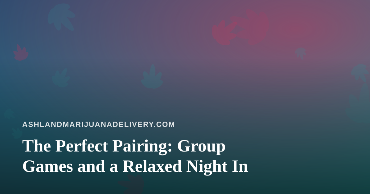 The Perfect Pairing: Group Games and a Relaxed Night In